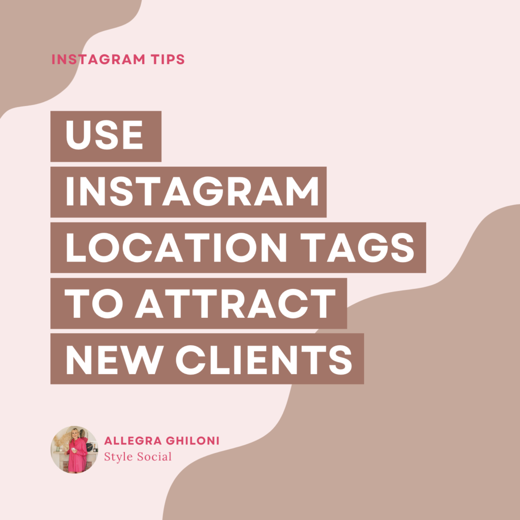 Use Instagram Location Tags to attract new Clients