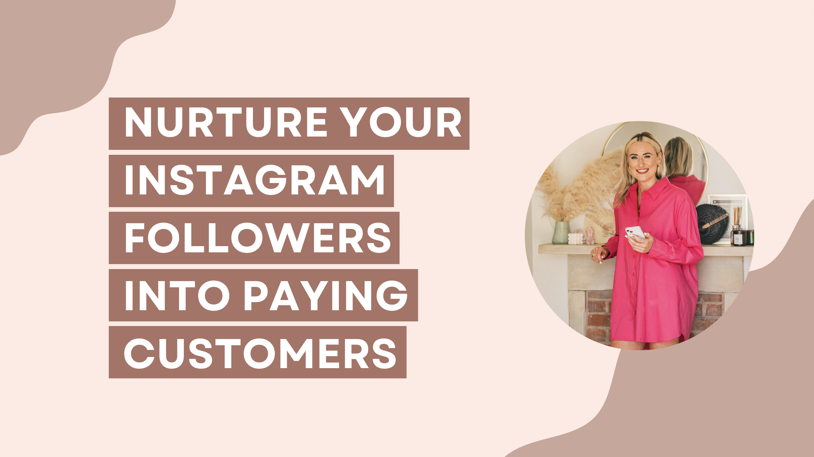 Nurture Your Instagram Followers into Paying Customers
