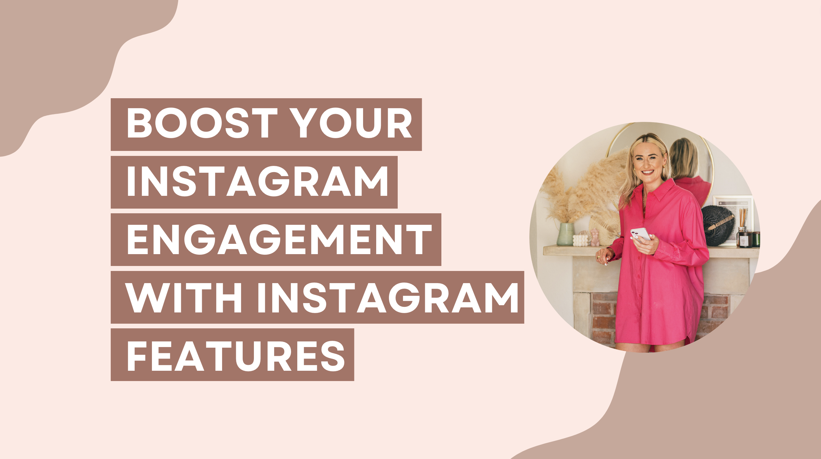 Boost your Instagram Engagement with Instagram Features